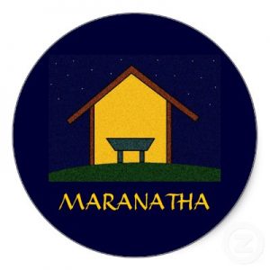 Maranatha! Maranatha!