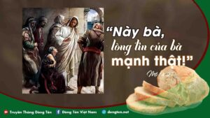 Manna: Lòng tin của bà lớn thật (Thứ Tư Tuần 18 Thường niên, Mt 15, 21-28) Manna: Lòng tin của bà lớn thật (Thứ Tư Tuần 18 Thường niên, Mt 15, 21-28)
