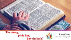 Tin mừng, phúc âm hay tin lành? Tin mừng, phúc âm hay tin lành?