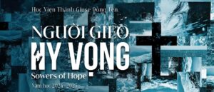 Thông báo tuyển sinh: Chương trình thần học giáo dân - Người gieo hy vọng (Sowers of Hope) Thông báo tuyển sinh: Chương trình thần học giáo dân - Người gieo hy vọng (Sowers of Hope)