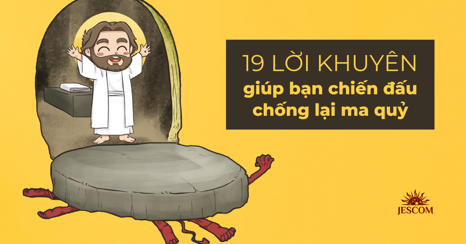 19 lời khuyên giúp bạn chiến đấu chống lại ma quỷ 19 lời khuyên giúp bạn chiến đấu chống lại ma quỷ