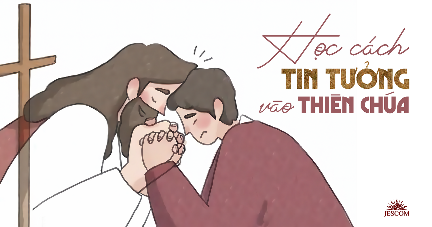 Học cách tin tưởng vào Thiên Chúa Học cách tin tưởng vào Thiên Chúa