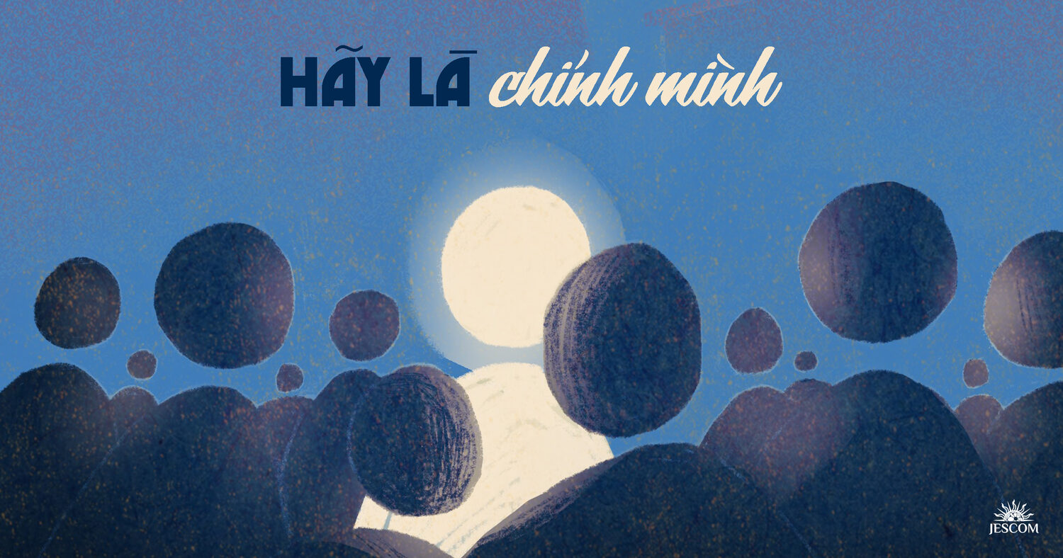 Hãy là chính mình! Hãy là chính mình!