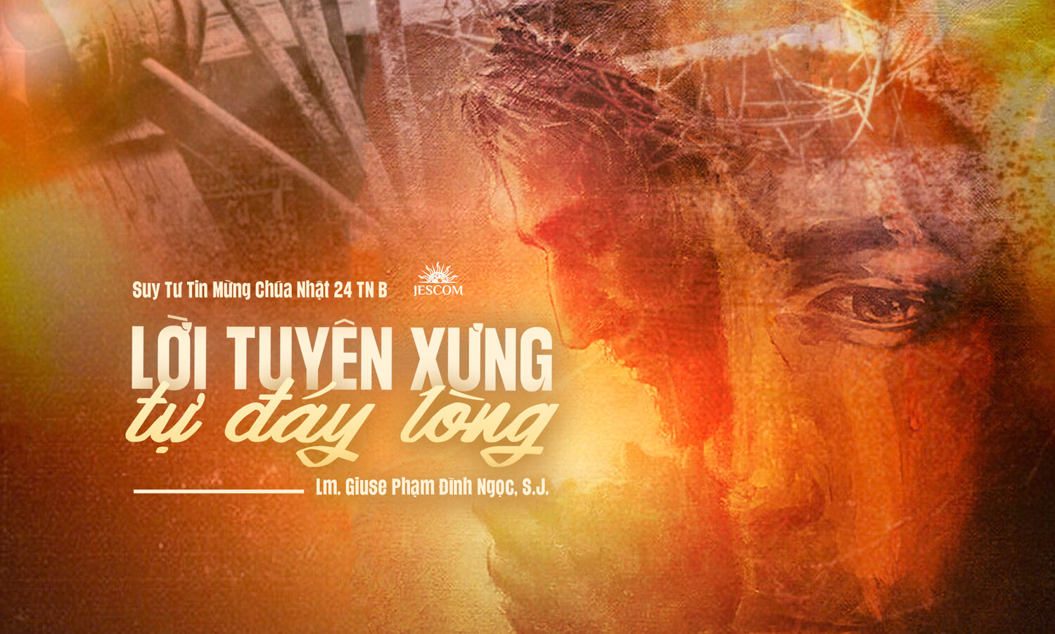 Lời tuyên xưng tự đáy lòng - Suy tư Tin Mừng Chúa Nhật 24 Thường Niên năm B Lời tuyên xưng tự đáy lòng - Suy tư Tin Mừng Chúa Nhật 24 Thường Niên năm B