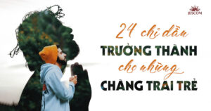 24 chỉ dẫn giúp những chàng trai trẻ trưởng thành trong đức tin và cuộc sống 24 chỉ dẫn giúp những chàng trai trẻ trưởng thành trong đức tin và cuộc sống