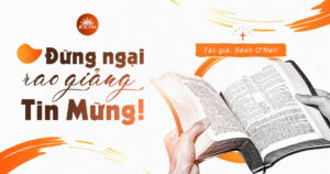 Đừng ngại rao giảng Tin Mừng