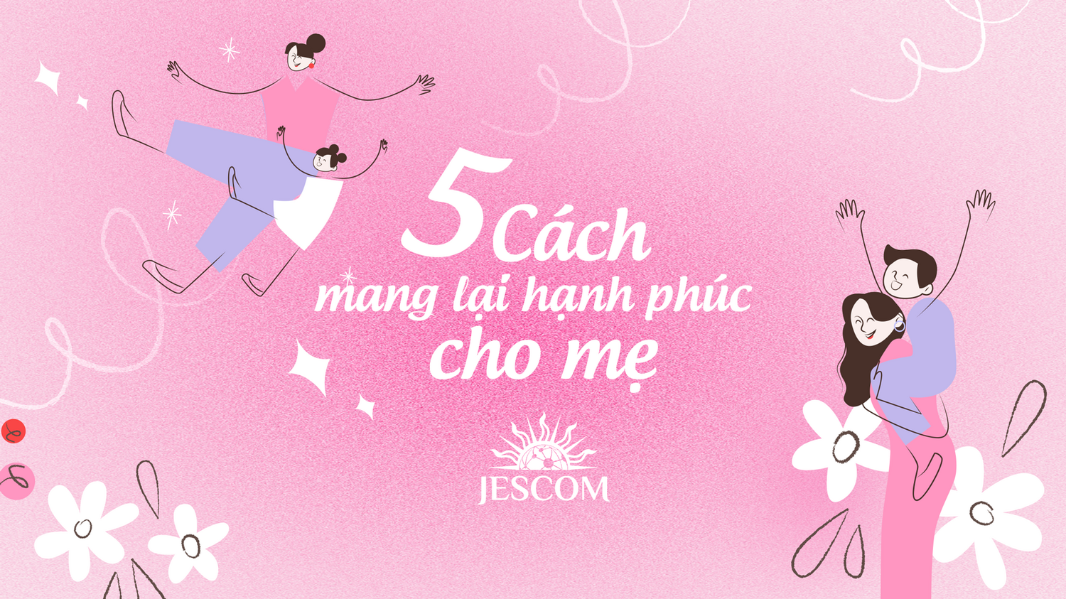 5 cách mang lại hạnh phúc cho mẹ 5 cách mang lại hạnh phúc cho mẹ