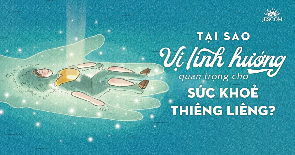 Tầm quan trọng của vị linh hướng đối với sức khỏe thiêng liêng Tầm quan trọng của vị linh hướng đối với sức khỏe thiêng liêng