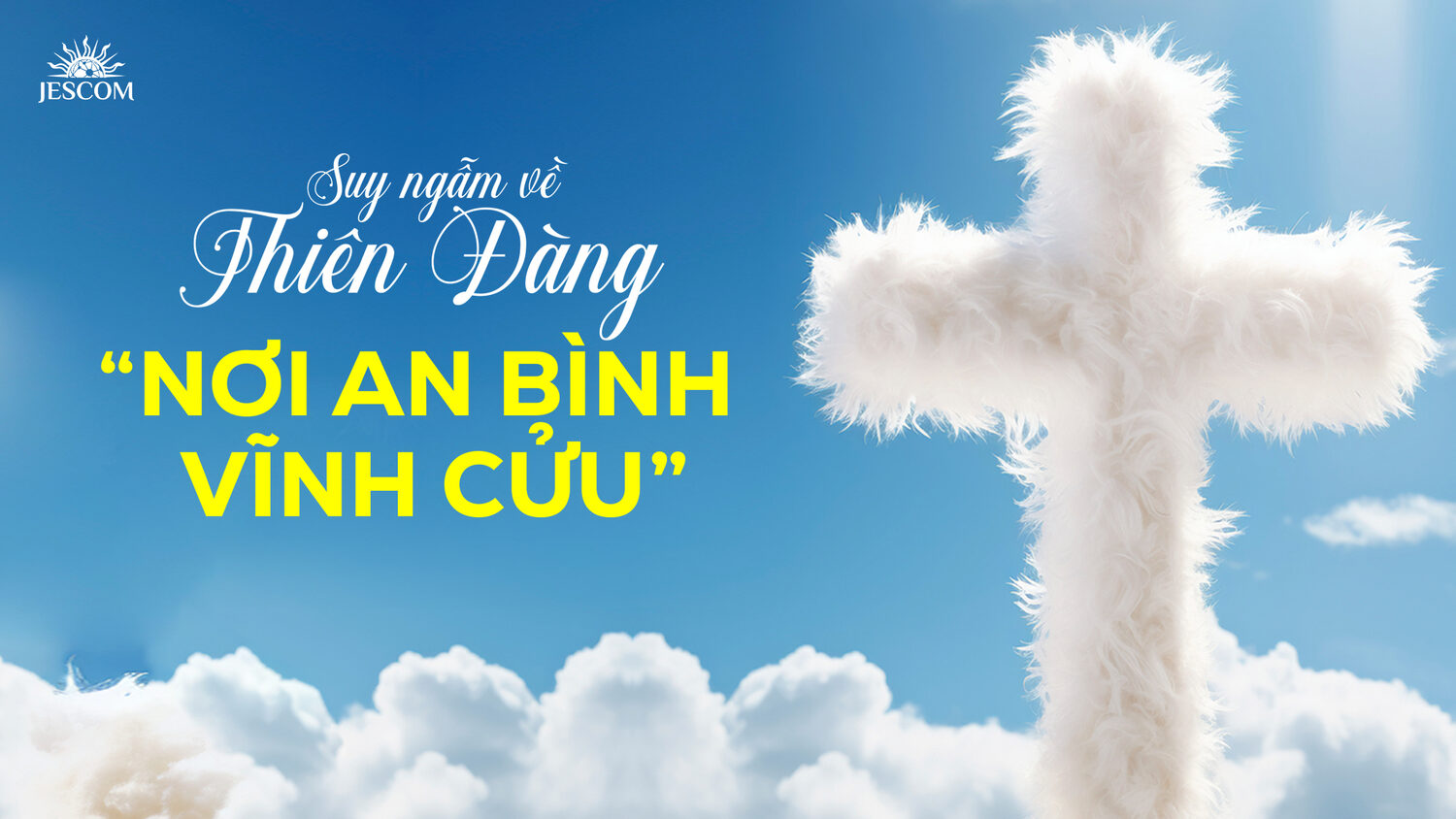 Suy ngẫm về Thiên đàng - Nơi an bình vĩnh cửu Suy ngẫm về Thiên đàng - Nơi an bình vĩnh cửu
