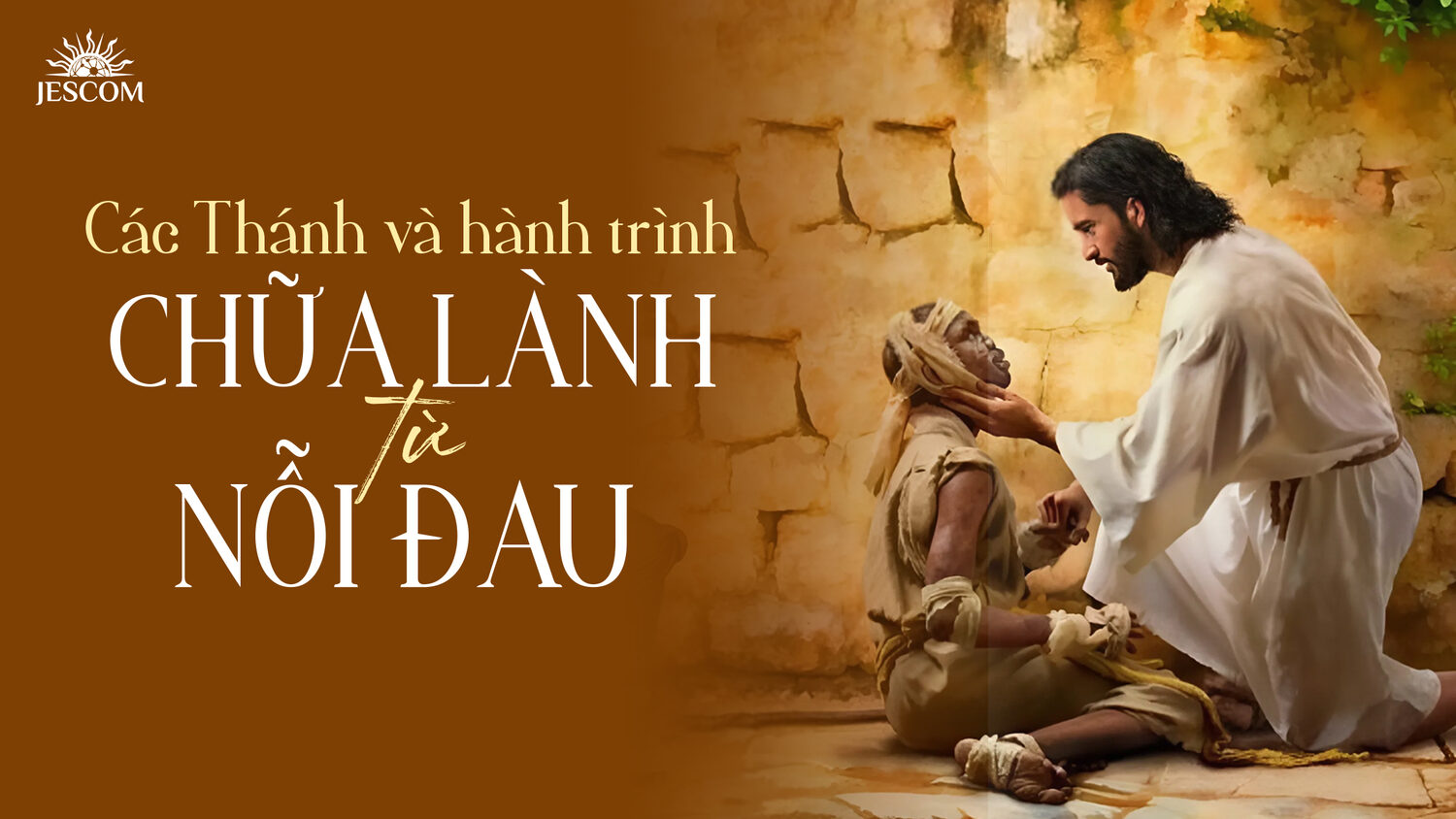 Các Thánh và hành trình chữa lành từ nỗi đau Các Thánh và hành trình chữa lành từ nỗi đau