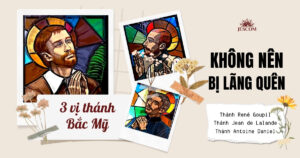 3 vị thánh cộng tác với Dòng Tên - Những chứng nhân Đức Tin tại Bắc Mỹ 3 vị thánh cộng tác với Dòng Tên - Những chứng nhân Đức Tin tại Bắc Mỹ