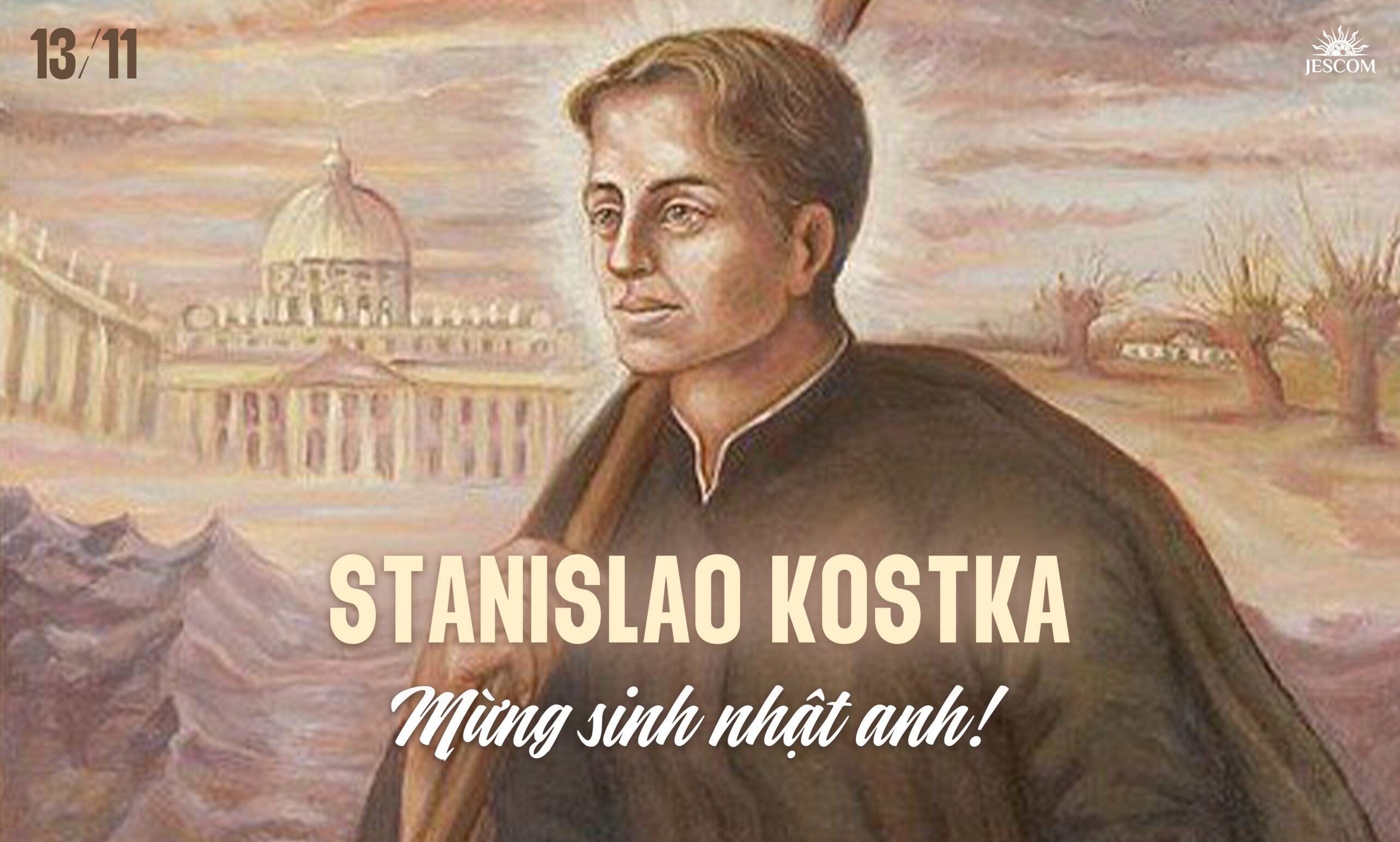 Stanislao Kostka - Mừng sinh nhật anh! Stanislao Kostka - Mừng sinh nhật anh!