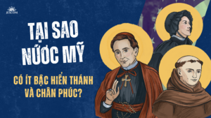 Tại sao nước Mỹ có ít bậc hiển thánh và chân phước?