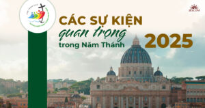 Các sự kiện quan trọng trong Năm Thánh 2025