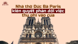Nhà thờ Đức Bà Paris phản đối thu phí vào cửa Nhà thờ Đức Bà Paris phản đối thu phí vào cửa