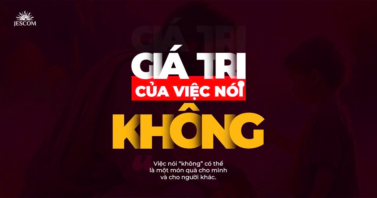 Giá trị của việc nói “Không” Giá trị của việc nói “Không”