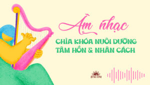 Âm nhạc: Chìa khóa nuôi dưỡng tâm hồn và nhân cách Âm nhạc: Chìa khóa nuôi dưỡng tâm hồn và nhân cách