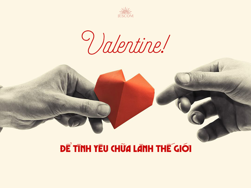 Hãy là một Valentine: Để tình yêu chữa lành thế giới Hãy là một Valentine: Để tình yêu chữa lành thế giới