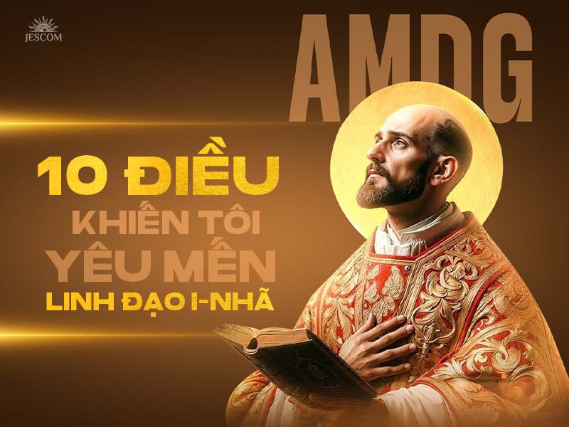 10 điều khiến tôi yêu mến Linh đạo I-Nhã 10 điều khiến tôi yêu mến Linh đạo I-Nhã