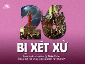 Bài tập Mùa Chay - Bài 26: Bị xét xử