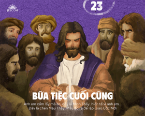 Bài tập Mùa Chay - Bài 23: Bữa Tiệc Cuối Cùng