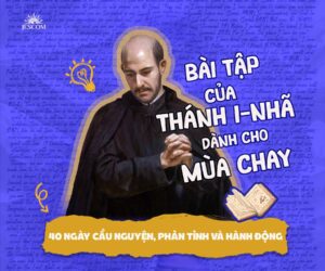 Bài tập thiêng liêng của Thánh I-Nhã cho Mùa Chay - 40 ngày Cầu Nguyện, Phản Tỉnh và Hành Động Bài tập thiêng liêng của Thánh I-Nhã cho Mùa Chay - 40 ngày Cầu Nguyện, Phản Tỉnh và Hành Động