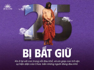 Bài tập Mùa Chay - Bài 25: Bị bắt giữ