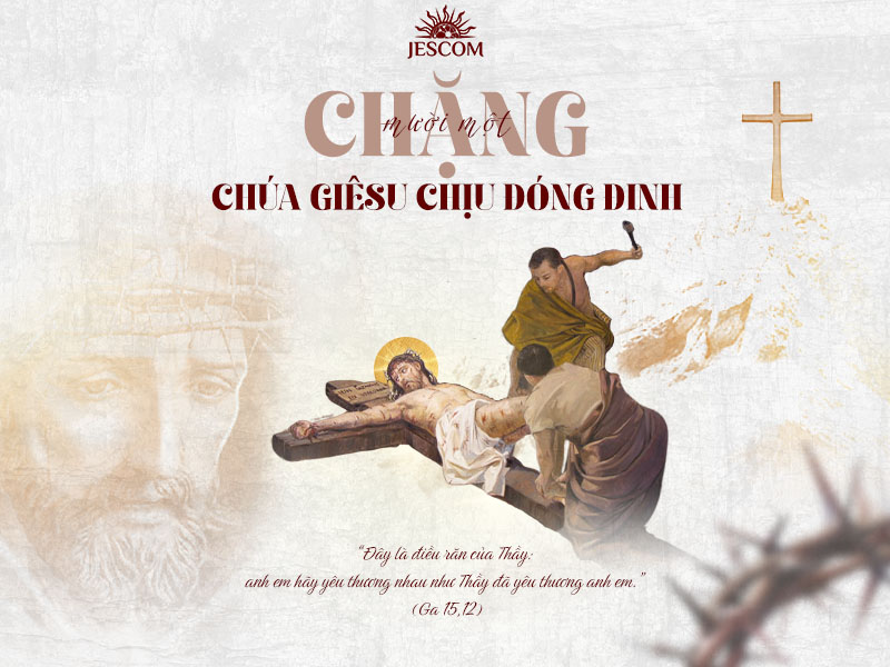 Đàng Thánh Giá 2025 – Chặng thứ mười một (11): Chúa Giêsu chịu đóng đinh Đàng Thánh Giá 2025 – Chặng thứ mười một (11): Chúa Giêsu chịu đóng đinh