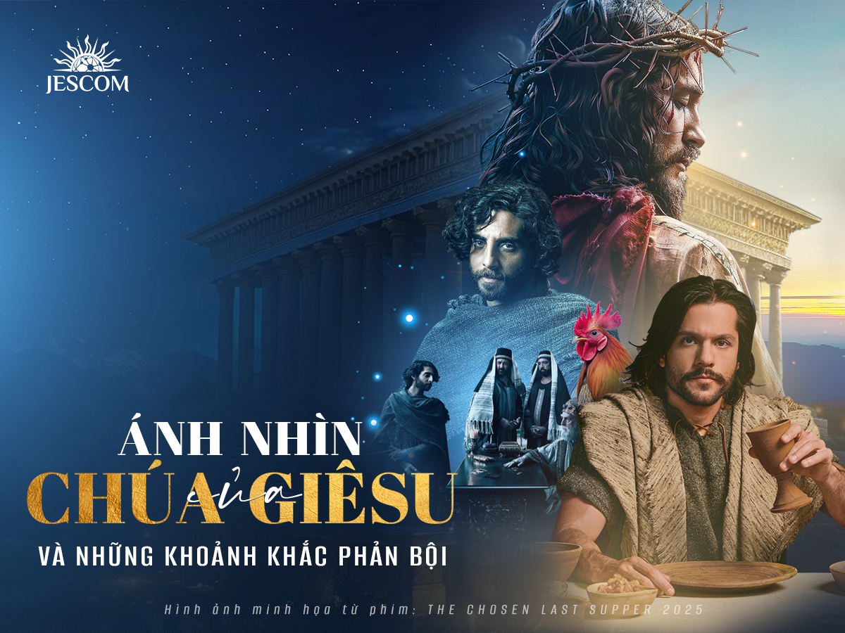 Ánh nhìn của Chúa Giêsu và những khoảnh khắc phản bội Ánh nhìn của Chúa Giêsu và những khoảnh khắc phản bội