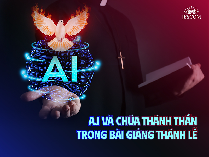 A.I và Chúa Thánh Thần trong bài giảng lễ A.I và Chúa Thánh Thần trong bài giảng lễ