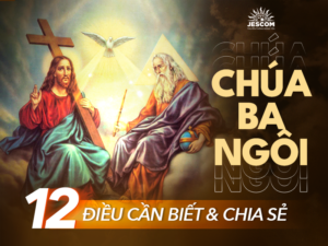 12 điều chúng ta cần biết và chia sẻ về Chúa Ba Ngôi 12 điều chúng ta cần biết và chia sẻ về Chúa Ba Ngôi