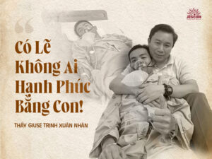 “Có Lẽ Không Ai Hạnh Phúc Bằng Con" “Có Lẽ Không Ai Hạnh Phúc Bằng Con"