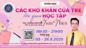 Khoá học: “Các khó khăn của trẻ liên quan học tập” Khoá học: “Các khó khăn của trẻ liên quan học tập”