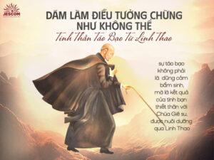 “31 Ngày Với Thánh I-nhã” – Ngày 16: Dám Làm Điều Tưởng Chừng Không Thể - Tinh Thần Táo Bạo Từ Linh Thao “31 Ngày Với Thánh I-nhã” – Ngày 16: Dám Làm Điều Tưởng Chừng Không Thể - Tinh Thần Táo Bạo Từ Linh Thao