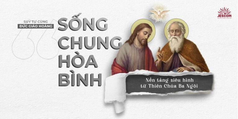 Sống chung hòa bình – nền tảng siêu hình từ Thiên Chúa Ba Ngôi