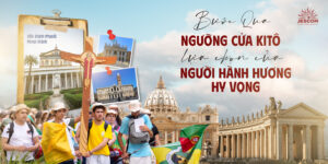 Bước Qua Ngưỡng Cửa Kitô: Lựa chọn của người hành hương hy vọng Bước Qua Ngưỡng Cửa Kitô: Lựa chọn của người hành hương hy vọng