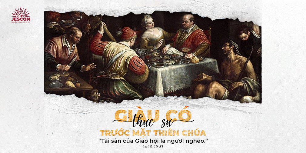 Giàu có thực sự trước mặt Thiên Chúa | Suy tư Tin Mừng CN 26TNC- Lc 16,19-31 Giàu có thực sự trước mặt Thiên Chúa | Suy tư Tin Mừng CN 26TNC- Lc 16,19-31