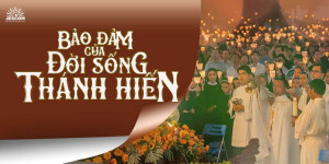 NHỮNG “BẢO ĐẢM” CỦA ĐỜI SỐNG THÁNH HIẾN HÔM NAY
