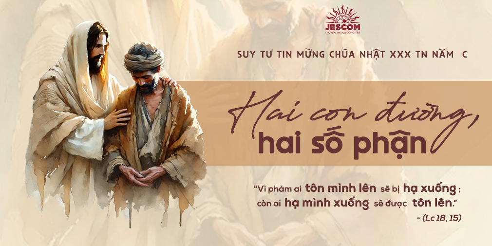 Hai con đường, hai số phận | Suy tư Tin Mừng CN 30 TN C Hai con đường, hai số phận | Suy tư Tin Mừng CN 30 TN C