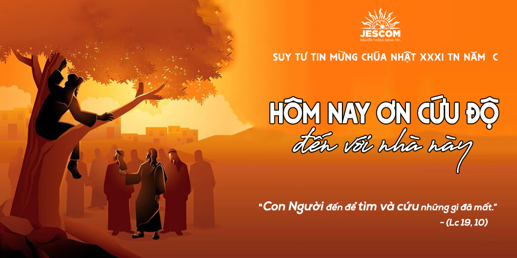 Hôm nay ơn cứu độ đến với nhà này | Suy tư Tin Mừng CN 31 TN C - Lc 19,1-10 Hôm nay ơn cứu độ đến với nhà này | Suy tư Tin Mừng CN 31 TN C - Lc 19,1-10