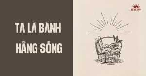 GIÊSU, TẤM BÁNH HẰNG SỐNG | Suy Tư Tin Mừng Chúa Nhật 19 Thường Niên GIÊSU, TẤM BÁNH HẰNG SỐNG | Suy Tư Tin Mừng Chúa Nhật 19 Thường Niên