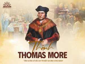 Thánh Thomas More: Tấm gương về việc duy trì một gia đình vững mạnh Thánh Thomas More: Tấm gương về việc duy trì một gia đình vững mạnh