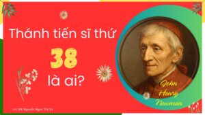 Thánh Tiến Sĩ thứ 38 là ai? Thánh Tiến Sĩ thứ 38 là ai?