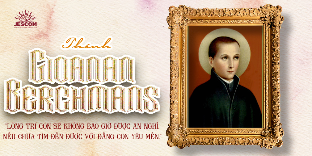 Thánh Gioan Berchmans: người bạn đường hân hoan dâng hiến Thánh Gioan Berchmans: người bạn đường hân hoan dâng hiến