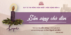 Sẵn Sàng Chờ Đón | Suy tư Tin Mừng CN I Mùa Vọng Năm A