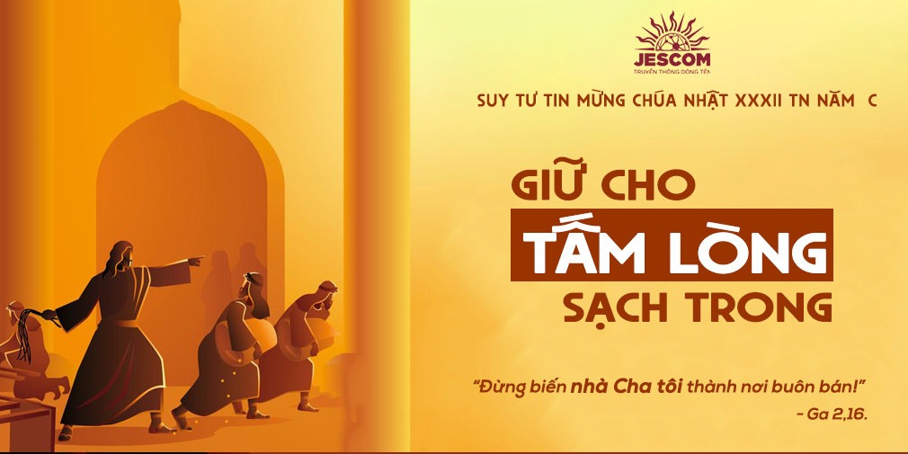 Giữ cho tấm lòng sạch trong | Suy Tư Tin Mừng CN 32 TN Năm C Giữ cho tấm lòng sạch trong | Suy Tư Tin Mừng CN 32 TN Năm C