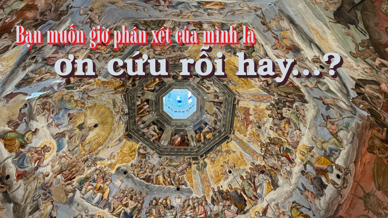 Bạn muốn giờ phán xét của mình là ơn cứu rỗi của Chúa hay...? Bạn muốn giờ phán xét của mình là ơn cứu rỗi của Chúa hay...?