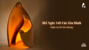 Series “365 ngày với các gia đình” – chậm lại để yêu thương Series “365 ngày với các gia đình” – chậm lại để yêu thương