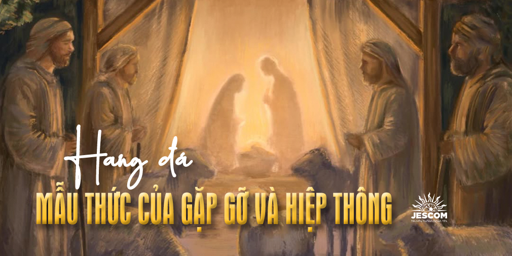 Hang đá - mẫu thức của gặp gỡ và hiệp thông Hang đá - mẫu thức của gặp gỡ và hiệp thông