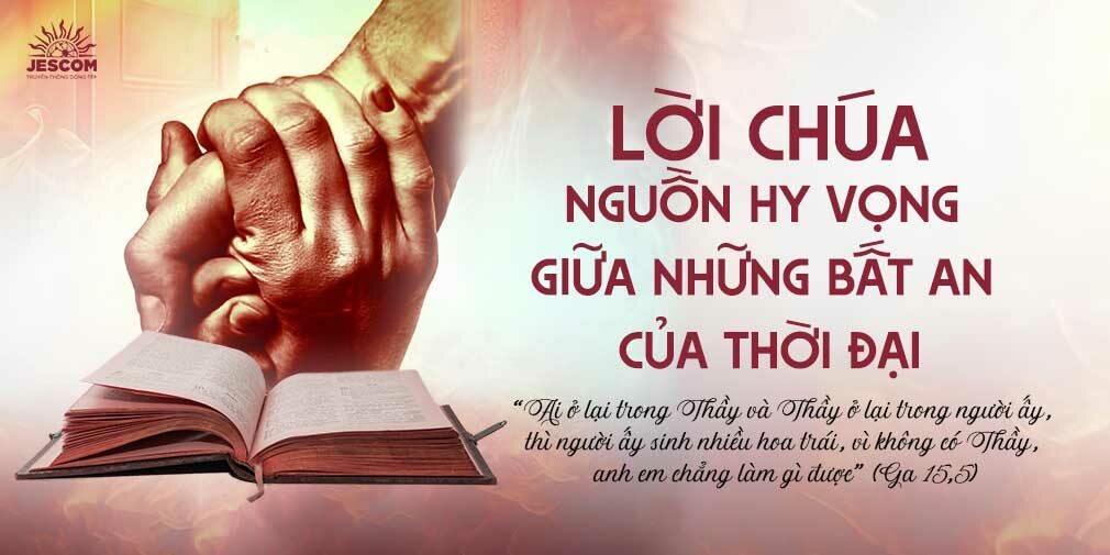 Lời Chúa – Nguồn Hy Vọng Giữa Những Bất An Của Thời Đại Lời Chúa – Nguồn Hy Vọng Giữa Những Bất An Của Thời Đại